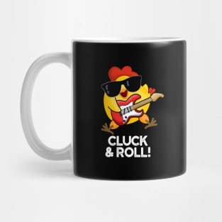 Cluck And Roll Cute Rock n Roll chicken Pun Mug